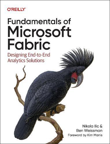 Fundamentals of Microsoft Fabric: Designing End-To-End Analytics Solutions