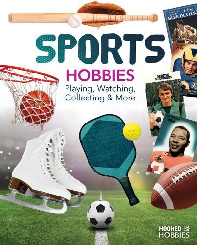 Sports Hobbies: Playing, Watching, Collecting & More: Playing, Watching, Collecting & More