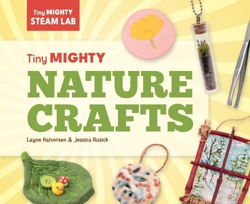 Tiny Mighty Nature Crafts