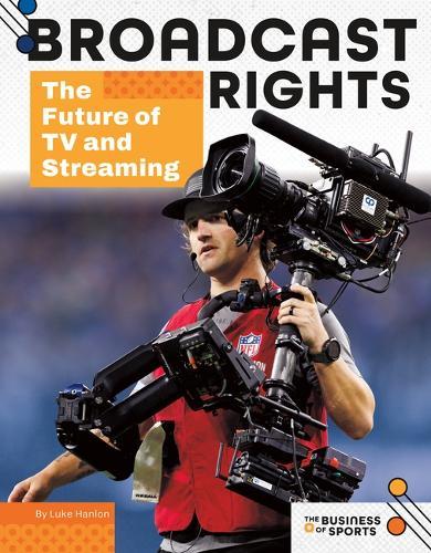 Broadcast Rights: The Future of TV and Streaming: The Future of TV and Streaming
