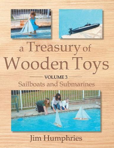 A Treasury of Wooden Toys, Volume 3: Sailboats and Submarines