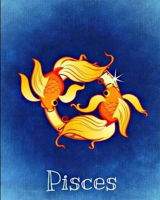 Pisces: 8x10 Inch 100 Pages Lined Journal Includes Zodiac Symbol On Cover And Pages