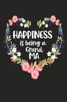 Happiness Is Being a Grand Ma: Cute Mother's Day Gift for Awesome Mom, Nana, Gigi, Mimi