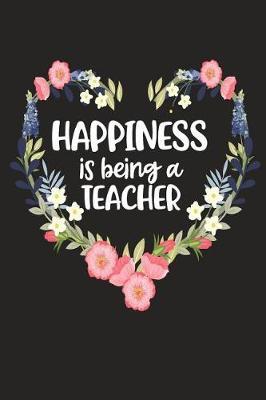 Happiness Is Being a Teacher: Cute Mother's Day Gift for Awesome Mom, Nana, Gigi, Mimi