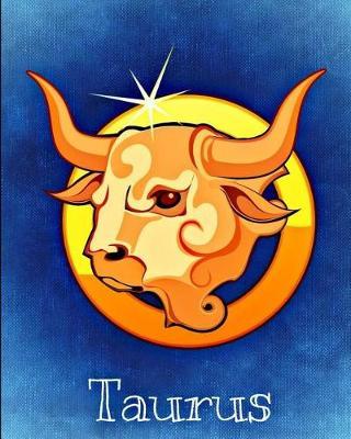 Taurus: 8x10 Inch 100 Pages Lined Journal Includes Zodiac Symbol On Cover And Pages