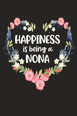 Happiness Is Being a Nona: Cute Mother's Day Gift for Awesome Mom, Nana, Gigi, Mimi