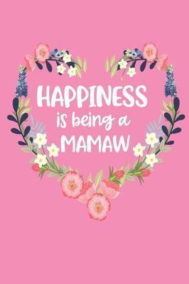 Happiness Is Being a Mamaw: Pink Mother's Day Blank Journal with Lines Cute Gift for Awesome Mom, Nana, Gigi, Mimi
