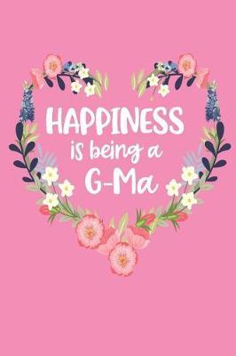 Happiness Is Being a G-Ma: Pink Mother's Day Blank Journal with Lines Cute Gift for Awesome Mom, Nana, Gigi, Mimi
