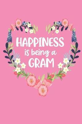 Happiness Is Being a GRAM: Pink Mother's Day Blank Journal with Lines Cute Gift for Awesome Mom, Nana, Gigi, Mimi