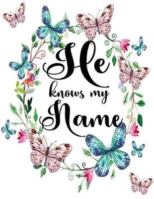 He Knows My Name ACTS Journal: 120 A.C.TS. Pages, 8.5x11 Prayer Notebook For Women, Ladies Religious Gifts, Prayer Warrior's Guided Notebooks For Praying