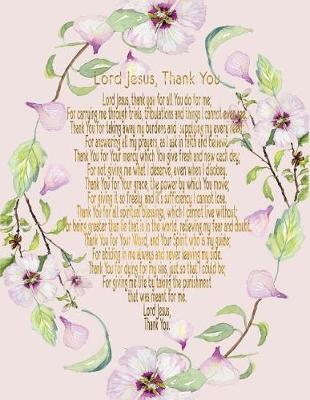 Lord Jesus Thank You ACTS Journal: 120 A.C.TS. Pages, 8.5x11 Prayer Notebook For Women, Ladies Religious Gifts, Prayer Warrior's Guided Notebooks For Praying