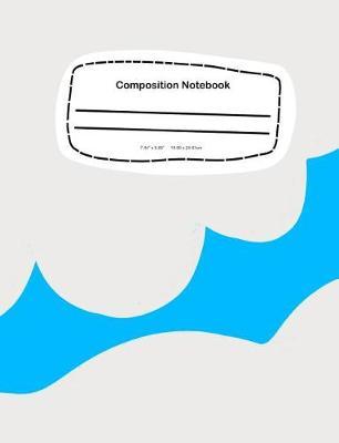 Composition Notebook: 7.44 x 9.69, 18.90 x 24.61cm School Notebook Journal
