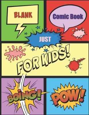 Blank Comic Book Just for Kids Boing! Pow!: Children Create Your Own Comics with This Blank Comic Template Book