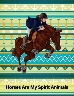 Horses Are My Spirit Animals: Journal Notebook Horse Gifts for Women, Girls, Horses and Pony Lovers