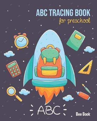 ABC Tracing Book For Preschool: Coloring And Letter Tracing Book for Preschoolers, Kids, Kindergarten And Toddlers, Letter Tracing Books for Kids Ages 3-5 & Kindergarten and Letter Tracing Workbook