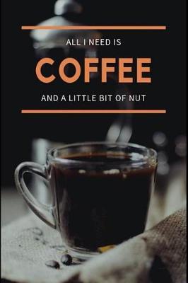 All I Need is Coffee and a Little Bit of Nut: A Goal Setting Planner for Thinking and Growing Rich While Enjoying Life
