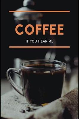 Coffee If You Hear Me: A Goal Setting Planner for Thinking and Growing Rich While Enjoying Life