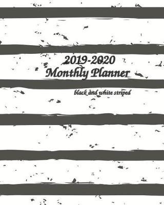 2019-2020 Monthly Planner Black and White Striped: Simple Pretty Monthly Calendar Planner - Get Organized. Get Focused. Take Action Today and Achieve Your Goals