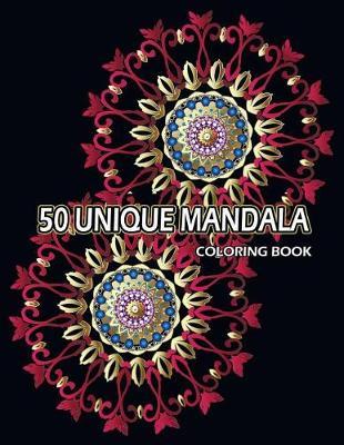 50 Unique Mandala Coloring Book: A Stress Management For Adults