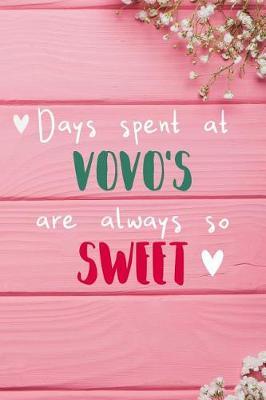 Days Spent At Vovo's Are Always So Sweet: Personalized Lined Diary / Journal - Make Your Vovo Smile With This Personalized Book to Write Memories in - Gift for Mother's Day, Christmas, or Other Holidays