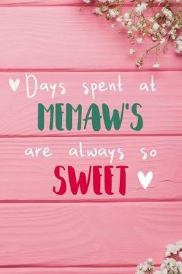 Days Spent At Memaw's Are Always So Sweet: Personalized Lined Diary / Journal - Make Your Memaw Smile With This Personalized Book to Write Memories in - Gift for Mother's Day, Christmas, or Other Holidays