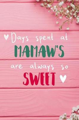 Days Spent At Mamaw's Are Always So Sweet: Personalized Lined Diary / Journal - Make Your Mamaw Smile With This Personalized Book to Write Memories in - Gift for Mother's Day, Christmas, or Other Holidays
