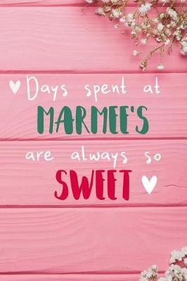 Days Spent At Marmee's Are Always So Sweet: Personalized Lined Diary / Journal - Make Your Marmee Smile With This Personalized Book to Write Memories in - Gift for Mother's Day, Christmas, or Other Holidays