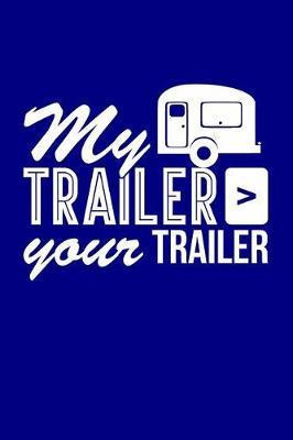 My Trailer > Your Trailer: Blank Lined Journal