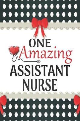 One Amazing Assistant Nurse: Medical Theme Decorated Lined Notebook For Gratitude And Appreciation