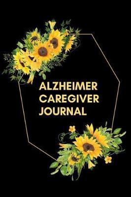 Alzheimer Caregiver Journal: The Ultimate Caregiver's Diary To Write Medical Tracking Information in. This is a 6X9 101 Page Prompted Fill In Organizer for Those Caring For Seniors, Dealing With Dementia or Just At Home Caregivers.