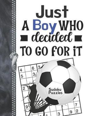 Just A Boy Who Decided To Go For It Sudoku Puzzles: A4 Large Beginners Activity Puzzle Book For Traveling Soccer Players On The Go