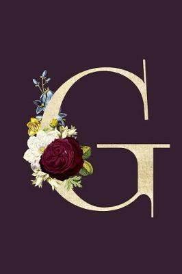 G: Monogram Initial G Flower Journal For Women And Girls, Botanical Flower Floral Decor, 6 x 9 Journal Notebook Diary For Writing Monogrammed Notebook