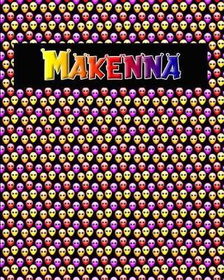 120 Page Handwriting Practice Book with Colorful Alien Cover Makenna: Primary Grades Handwriting Book