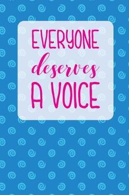 Everyone Deserves a Voice: Speech-Language Pathologist Journal. Gift For Speech Therapist