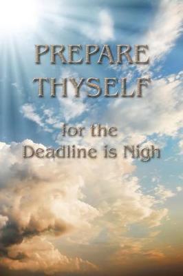 Prepare Thyself for the Deadline is Nigh: 90 Day Calendar Planner with Project Manager and Tracker