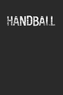Handball: Handball Notebook, Dotted Bullet (6 x 9 - 120 pages) Sports Themed Notebook for Daily Journal, Diary, and Gift