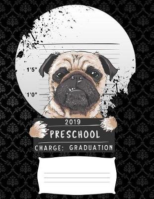2019 preschool charge graduation: Funny pug dog college ruled composition notebook for graduation / back to school 8.5x11