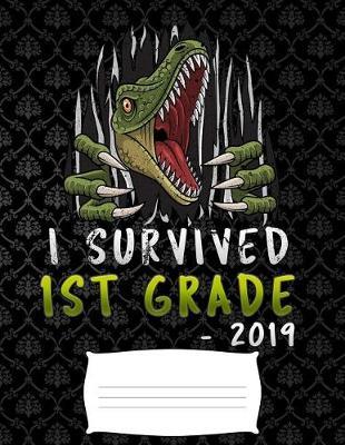 i survived 1st grade 2019: Funny graduation T-rex dinosaurs college ruled composition notebook for graduation / back to school 8.5x11