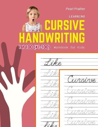 Learning Cursive Handwriting Workbook for Kids: Practice and review 1st 100 (#1-100) fry sight words book