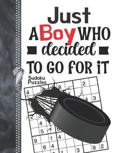 Just A Boy Who Decided To Go For It Sudoku Puzzles: A4 Large Beginners Activity Puzzle Book For Traveling Hockey Players On The Go