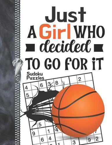 Just A Girl Who Decided To Go For It Sudoku Puzzles: A4 Large Beginners Activity Puzzle Book For Traveling Basketball Players On The Go