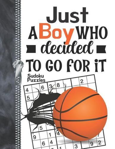 Just A Boy Who Decided To Go For It Sudoku Puzzles: A4 Large Beginners Activity Puzzle Book For Traveling Basketball Players On The Go