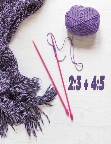 Knitting Graph Paper Ratios 2: 3 & 4:5: Two Separate Sets of Paper for Knitters to Work With