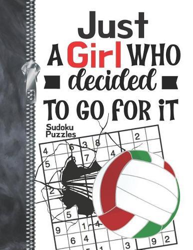 Just A Girl Who Decided To Go For It Sudoku Puzzles: A4 Large Beginners Activity Puzzle Book For Traveling Volleyball Players On The Go