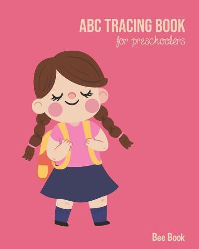 ABC Tracing Book For Preschoolers: Coloring And Letter Tracing Book for Preschoolers, Kids, Kindergarten And Toddlers, Letter Tracing Books for Kids Ages 3-5 & Kindergarten and Letter Tracing Workbook