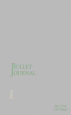 Bullet Journal: Dot Grid Paper; 120 Numbered Pages; Index (5 X 8 in)