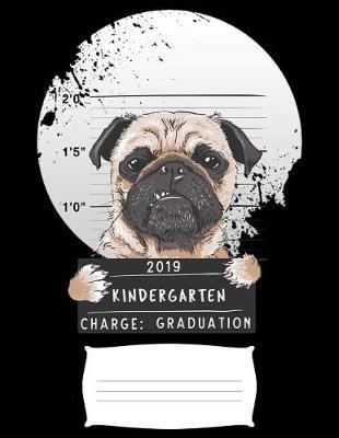 2019 kindergarten charge graduation: Funny puppy pug college ruled composition notebook for graduation / back to school 8.5x11