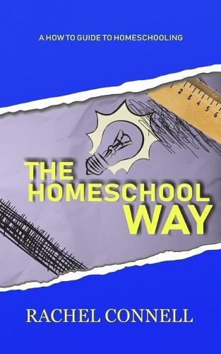 The Home School Way: A How to Guide to Homeschooling