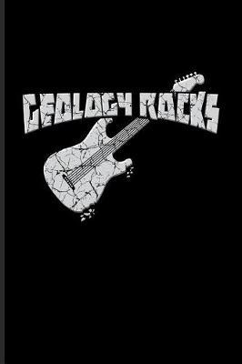 Geology Rocks: Funny Rock & Stone Pun Journal For Geoscience, Fossils, Mineralogy, Nature & Music Fans - 6x9 - 100 Blank Lined Pages