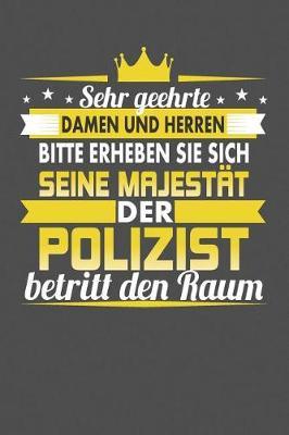 Sehr Geehrte Damen Und Herren Bitte Erheben Sie Sich Seine Majest t Der Polizist Betritt Den Raum: Punktiertes Notizbuch mit 120 Seiten zum festhalten f r Eintragungen aller Art